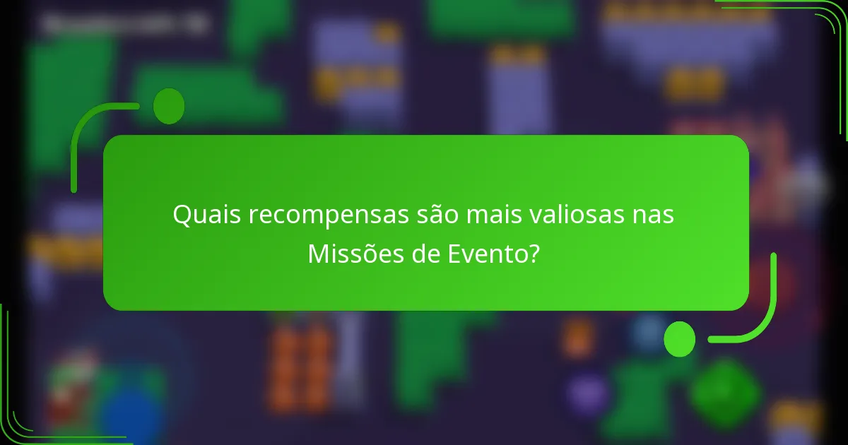 Quais recompensas são mais valiosas nas Missões de Evento?