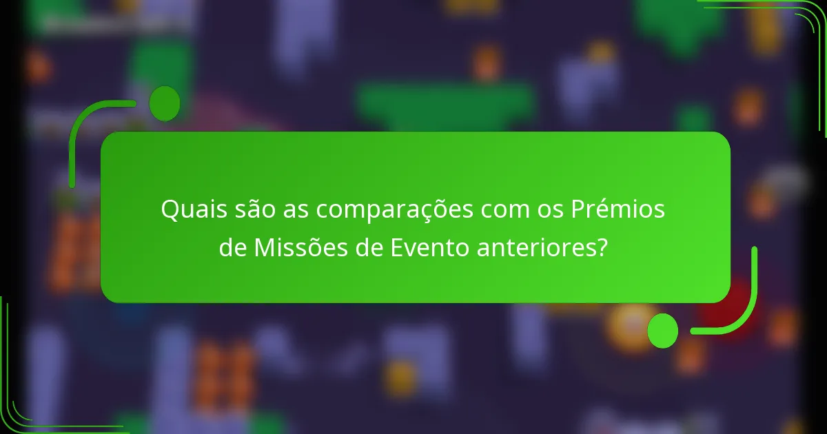 Quais são as comparações com os Prémios de Missões de Evento anteriores?