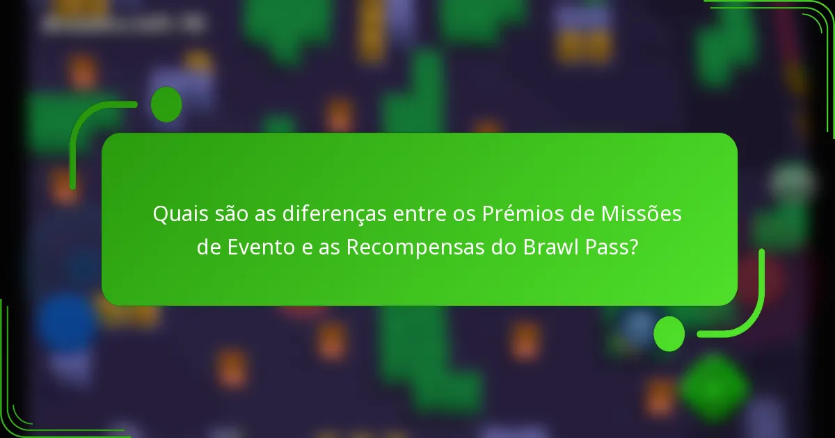 Quais são as diferenças entre os Prémios de Missões de Evento e as Recompensas do Brawl Pass?