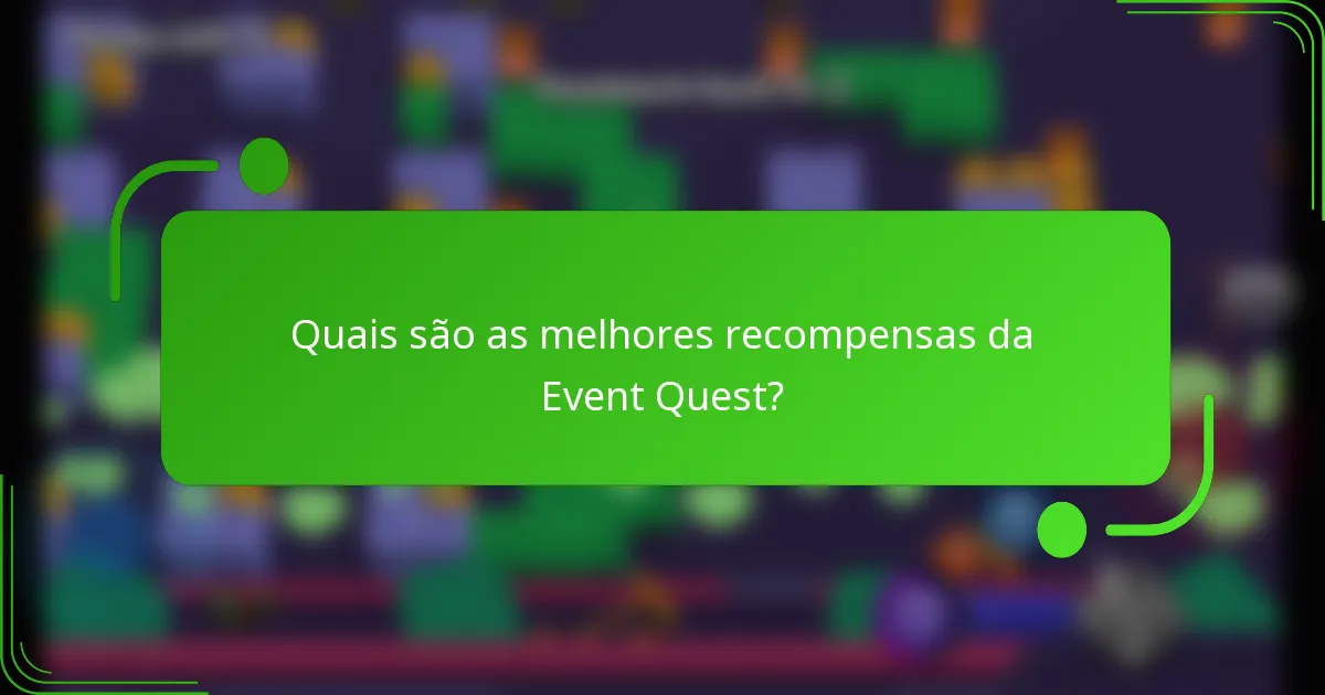 Quais são as melhores recompensas da Event Quest?