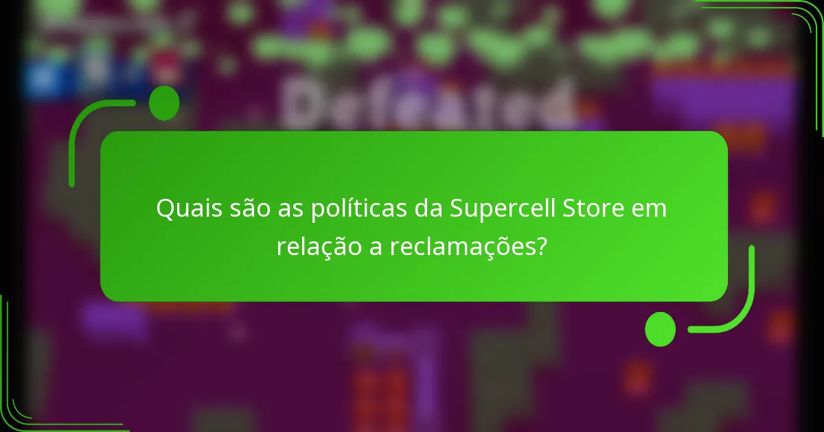 Quais são as políticas da Supercell Store em relação a reclamações?