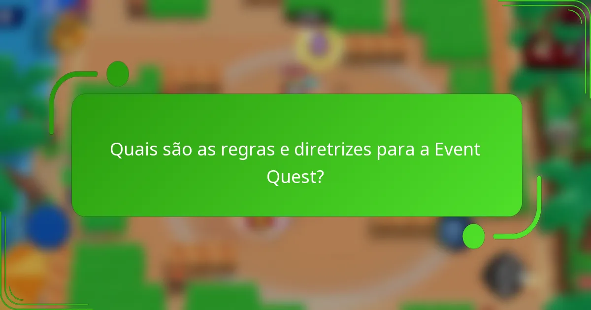 Quais são as regras e diretrizes para a Event Quest?