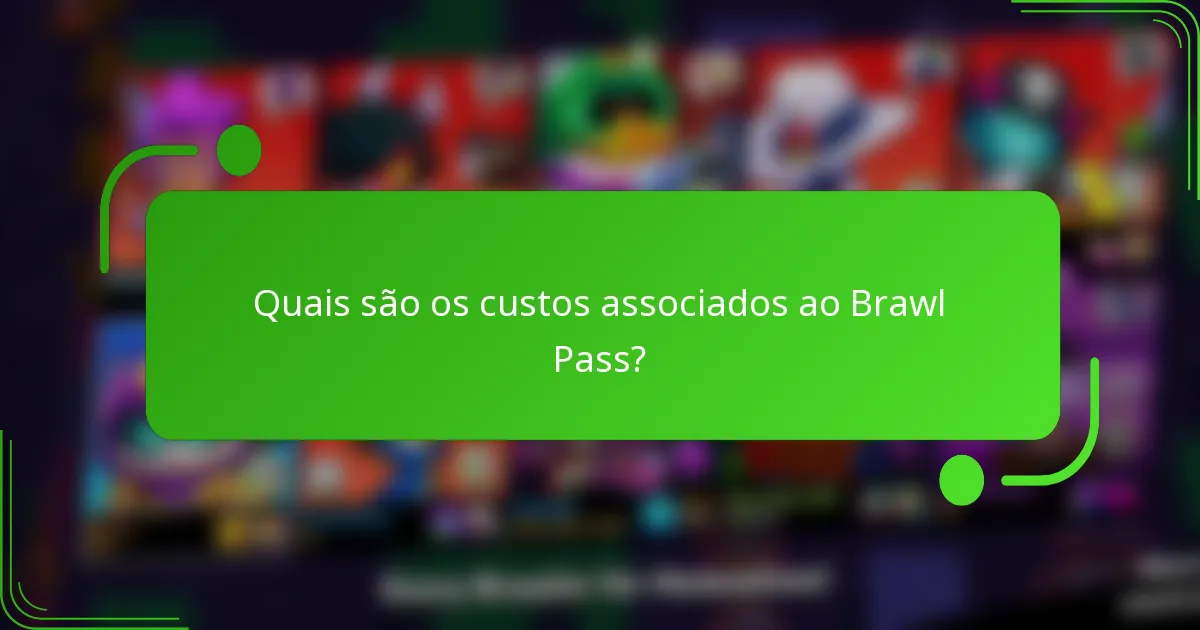 Quais são os custos associados ao Brawl Pass?
