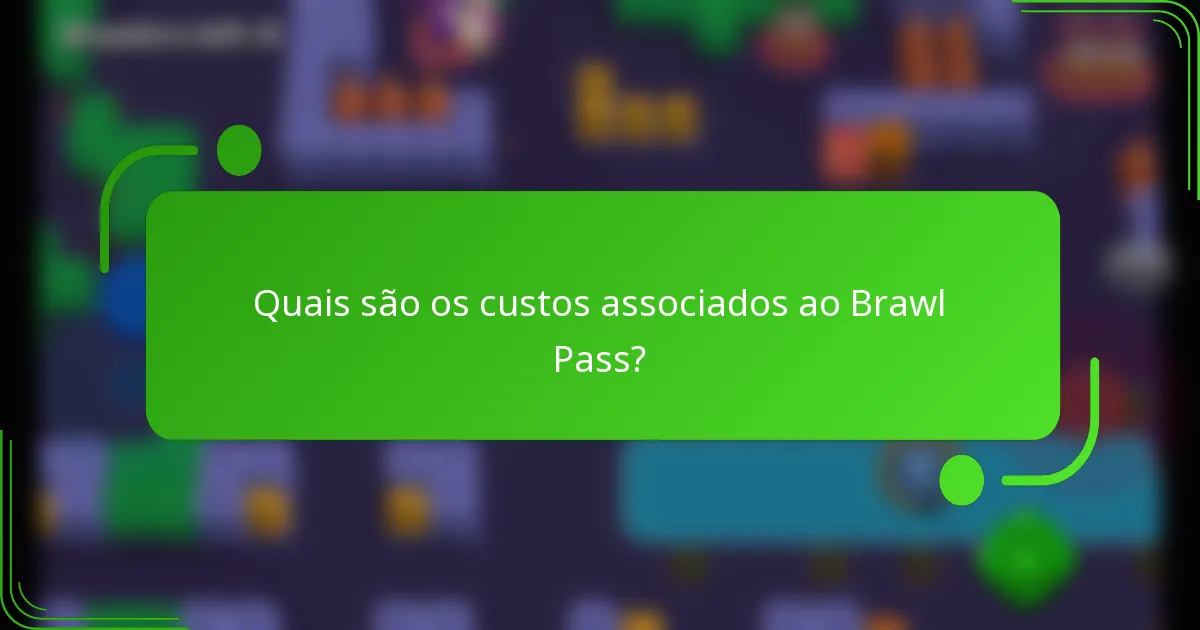 Quais são os custos associados ao Brawl Pass?