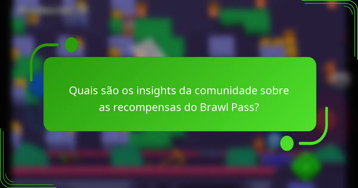 Quais são os insights da comunidade sobre as recompensas do Brawl Pass?