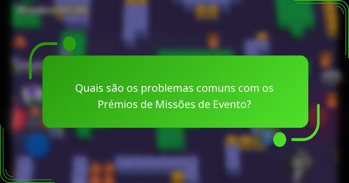 Quais são os problemas comuns com os Prémios de Missões de Evento?