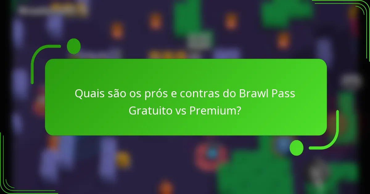 Quais são os prós e contras do Brawl Pass Gratuito vs Premium?