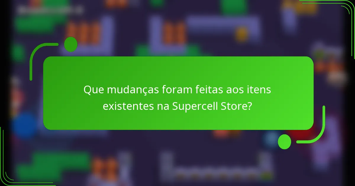 Que mudanças foram feitas aos itens existentes na Supercell Store?