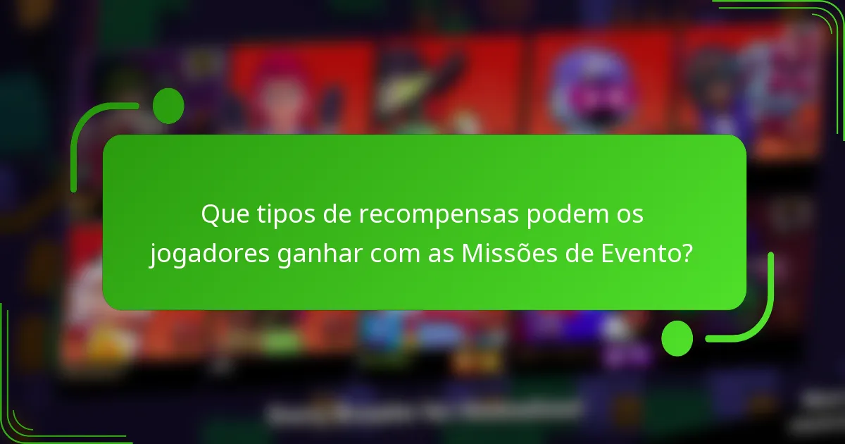Que tipos de recompensas podem os jogadores ganhar com as Missões de Evento?